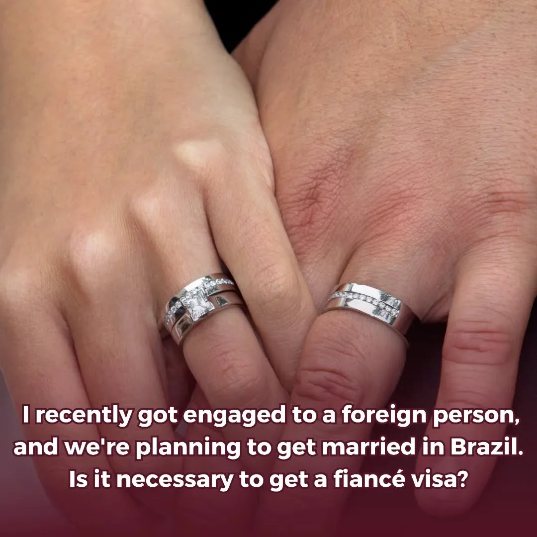 When a foreign person is engaged to a Brazilian citizen and intends to marry in…